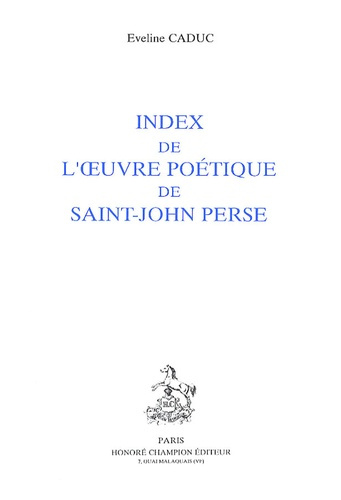 INDEX DE L'OEUVRE POETIQUE DE SAINT-JOHN PERSE.