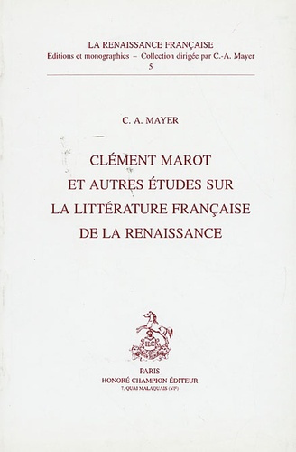 CLEMENT MAROT ET AUTRES ETUDES SUR LA LITTERATURE FRANCAISE DE LA RENAISSANCE.