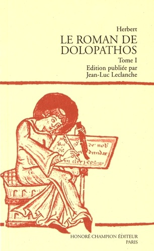 ROMAN DE DOLOPATHOS. TI. EDITION DU MANUSCRIT H 436 DE LA BIBLIOTHEQUE DE L'ECOLE DE MEDECINE D