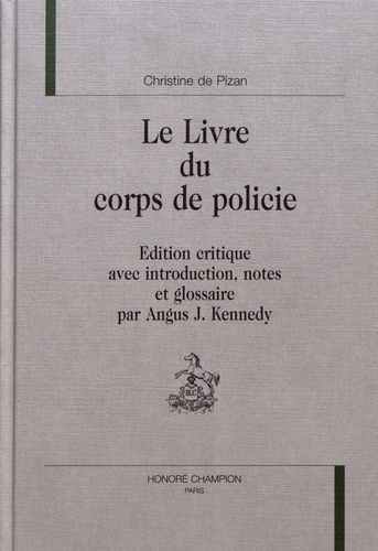 LE LIVRE DU CORPS DE POLICIE. EDITION CRITIQUE AVEC INTRODUCTION, NOTES ET GLOSSAIRE PAR ANGUS J. K