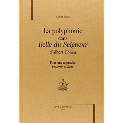 LA POLYPHONIE DANS BELLE DU SEIGNEUR D'ALBERT COHEN. POUR UNE APPROCHE SEMIOSTYLISTIQUE.