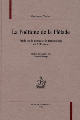 LA POETIQUE DE LA PLEIADE. ETUDE SUR LA PENSEE ET LA TERMINOLOGIE DU XVIE SIECLE. TRADUIT DE L'ANGA