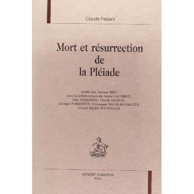 MORT ET RESURRECTION DE LA PLEIADE. PUBLIE PAR JOSIANE RIEU AVEC LA COLLABORATION DE JAMES DAUPHINE
