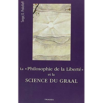 La Philosophie De La Liberte Et La Science Du Graal
