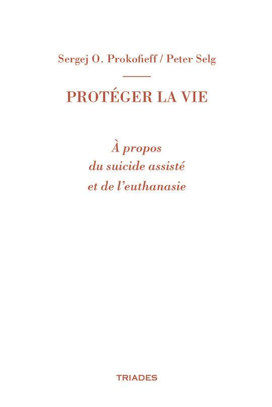 Protéger la vie. A propos du suicide assisté et de l’euthanasie