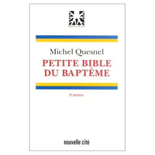 PETITE BIBLE DU BAPTEME. 4ème édition