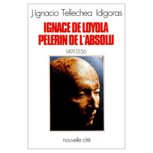 Ignace de Loyola, pèlerin de l'absolu