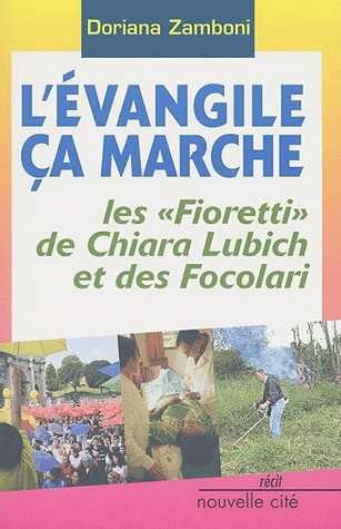 L'Evangile ça marche. Les "fioretti" de Chiara Lubich et des Focolari