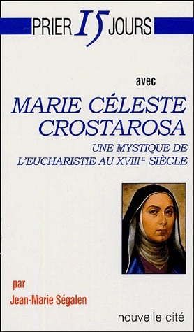 Marie Céleste Crostarosa. Une mystique de l'eucharistie au XVIIIe siècle