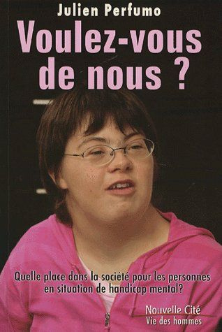 Voulez-vous de nous ? Quelle place dans la société pour les personnes en situation de handicap menta
