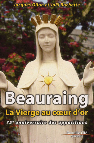 Beauraing, la Vierge au coeur d'or. 75e anniversaire des apparitions
