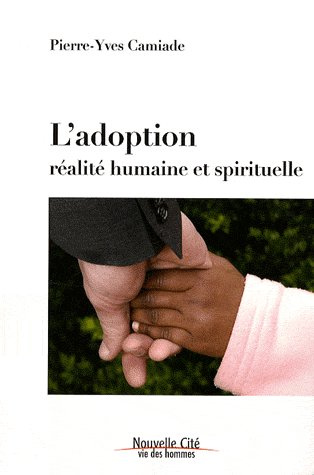 L'adoption. Réalité humaine et spirituelle