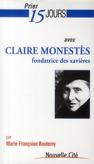 Prier 15 jours avec Claire Monestes, fondatrice des xavières