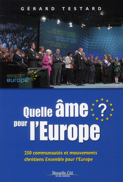 Quelle âme pour l'Europe ? 250 communautés et mouvements chrétiens Ensemble pour l'Europe