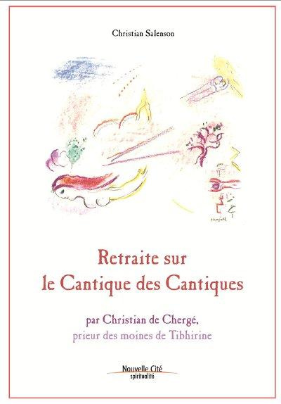 Retraite sur le Cantique des Cantiques. par Christian de Chergé, prieur des moines de Tibhirine