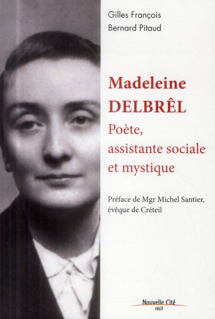 Madeleine Delbrêl. Poète, assistante sociale et mystique