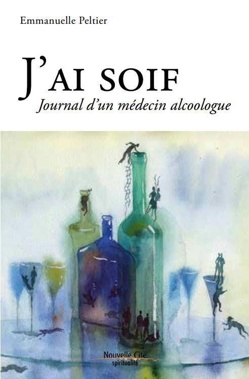 J'ai soif. Journal d'un médecin alcoologue