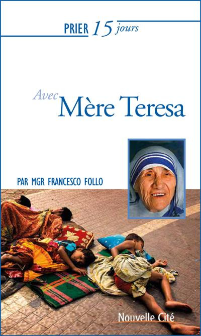 Prier 15 jours avec Mère Teresa