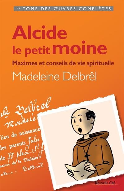 Alcide, le petit moine. Maximes et conseils de vie spirituelle