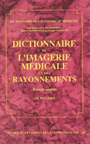 DICTIONNAIRE DE L'IMAGERIE MEDICALE ET DES RAYONNEMENTS(FR-AN)
