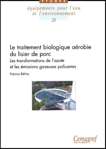 LE TRAITEMENT BIOLOGIQUE AEROBIE DU LISIER DE PORC. LES TRANSFORMATIONS DE L'AZOTE ET LES EMISSIONS