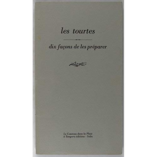 Les Tourtes, dix façons de les préparer