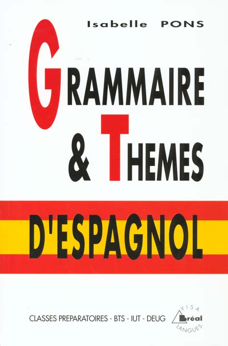 Grammaire et thème d'espagnol. Classes préparatoires aux grandes écoles, premier cycle universitaire