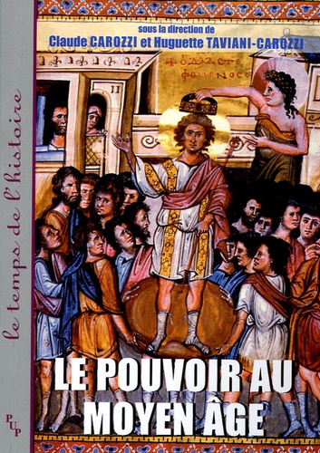 Le Pouvoir au Moyen Age. Idéologies, Pratiques, Représentations