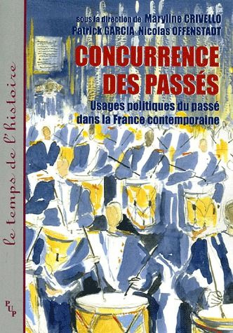 Concurrence des passés. Usages politiques du passé dans la France contemporaine
