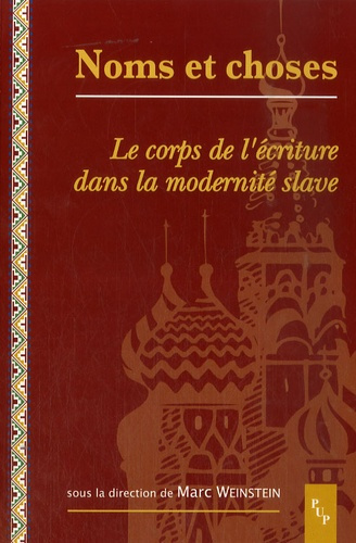 Noms et choses. Le corps de l'écriture dans la modernité slave