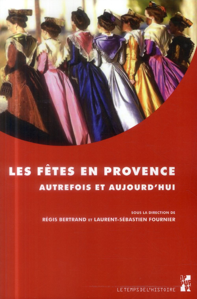 Les fêtes en Provence. Autrefois et aujourd hui