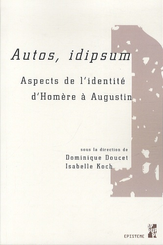 Autos, idipsum. Aspects de l'identité d'Homère à Augustin