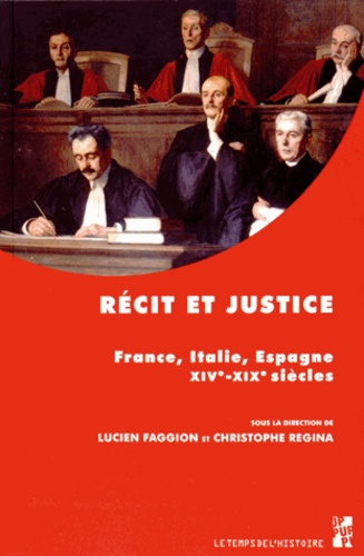 Récit et justice. France, Italie, Espagne, XIVe-XIXe siècles