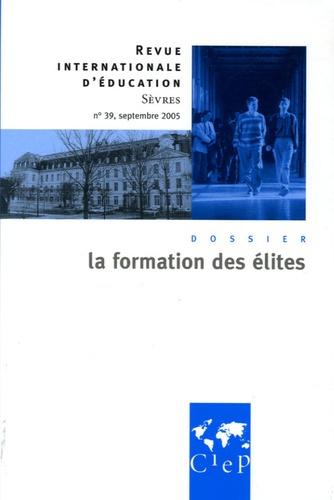 Revue internationale d'éducation N° 39, Septembre 2005 : La formation des élites