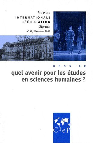 Revue internationale d'éducation N° 49, décembre 2008 : Quel avenir pour les études en sciences huma