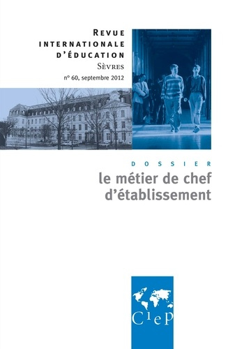 Revue internationale d'éducation N° 60, sept. 2012 : Le métier de chef d'établissement