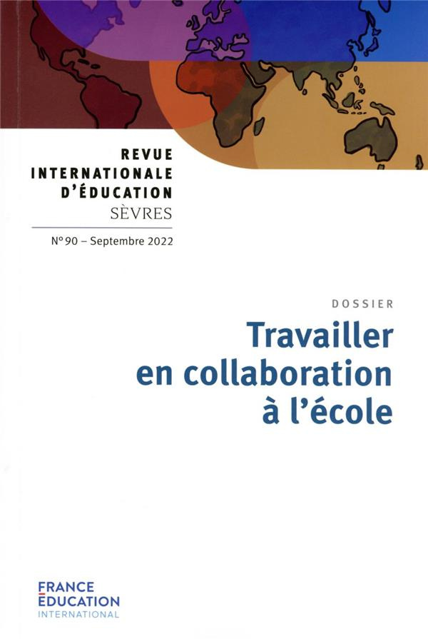 Revue internationale d'éducation N° 90, septembre 2022 : Travailler en collaboration à l'école