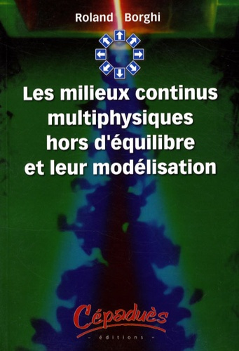 LES MILIEUX CONTINUS MULTIPHYSIQUES HORS D'EQUILIBRE ET LEUR MODELISATION