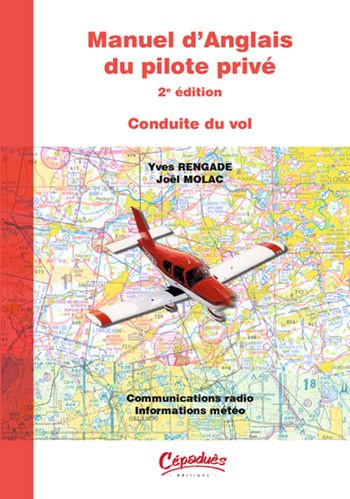 MANUEL D'ANGLAIS DU PILOTE PRIVE - CONDUITE DU VOL - 2E ED.