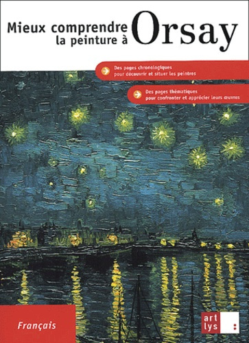 MIEUX COMPRENDRE LA  PEINTURE  A ORSAY (FRANCAIS)
