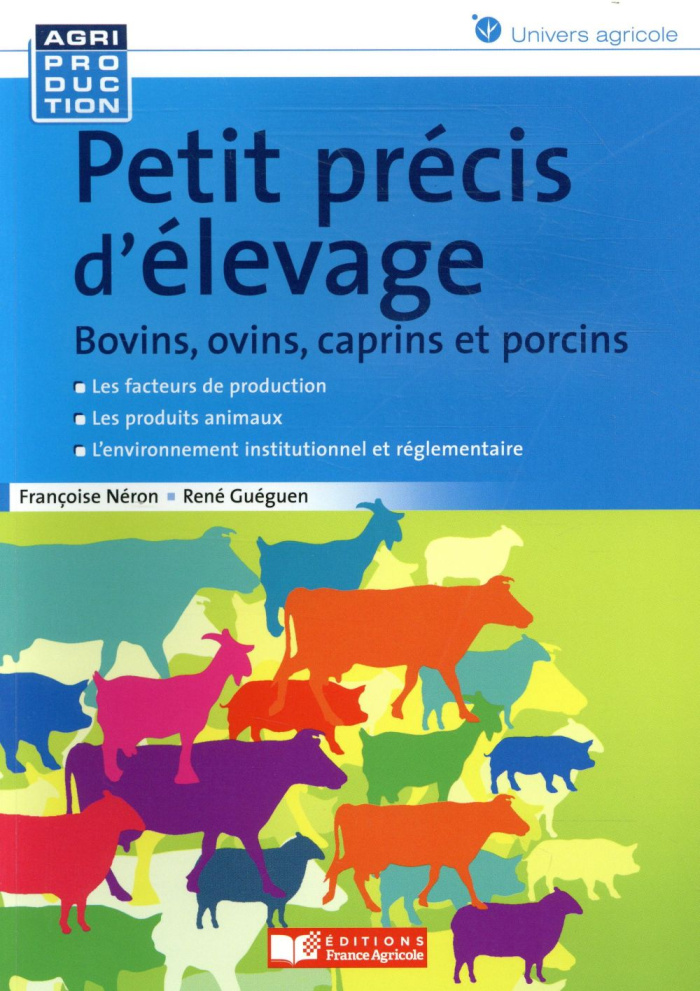 Petit précis d'élevage. Bovins, ovins, caprins et porcins