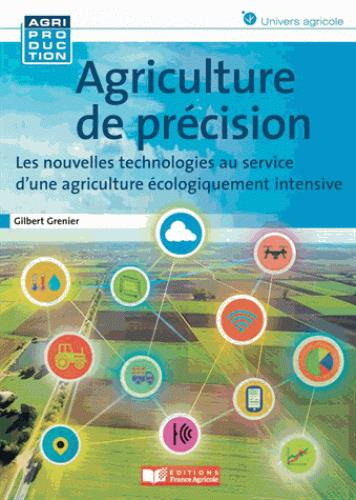 Agriculture de précision. Comprendre et mettre en oeuvre les bases de la révolution agronomique