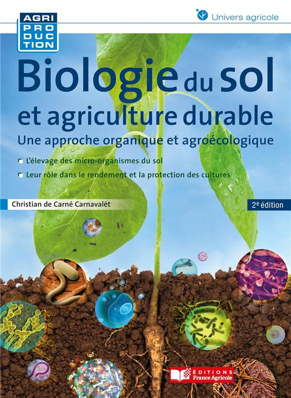 Biologie du sol et agriculture durable. Une approche organique et agroécologique, 2e édition