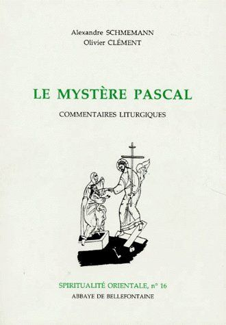 Le mystère pascal. Commentaires liturgiques