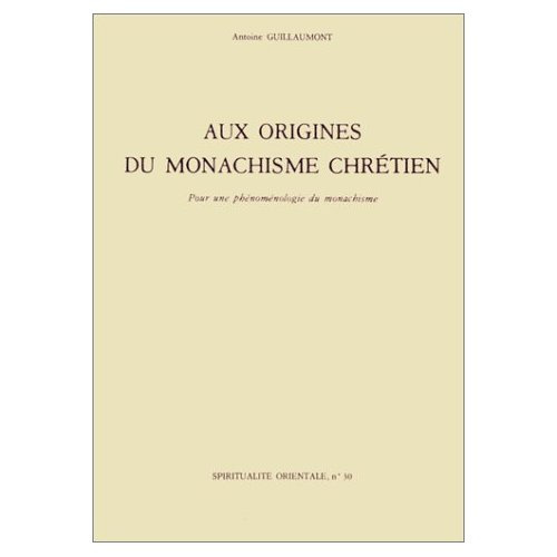 Aux origines du monachisme chrétien. Pour une phénoménologie du monachisme