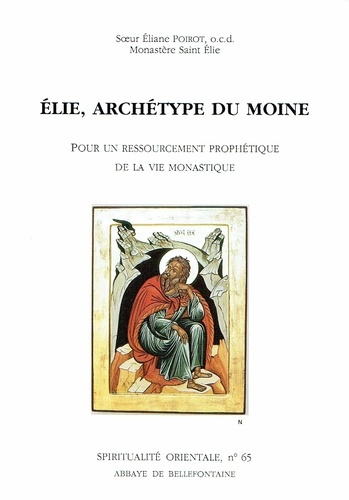 ELIE, ARCHETYPE DU MOINE. Pour un ressourcement prophétique de la vie monastique