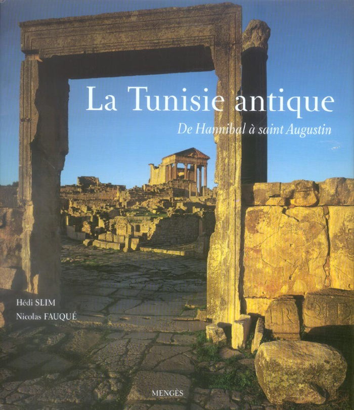La Tunisie antique. De Hannibal à saint Augustin