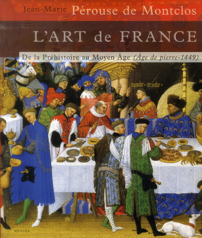 L'art de France. Tome 1, De la Préhistoire au Moyen Age (Age de pierre-1449)