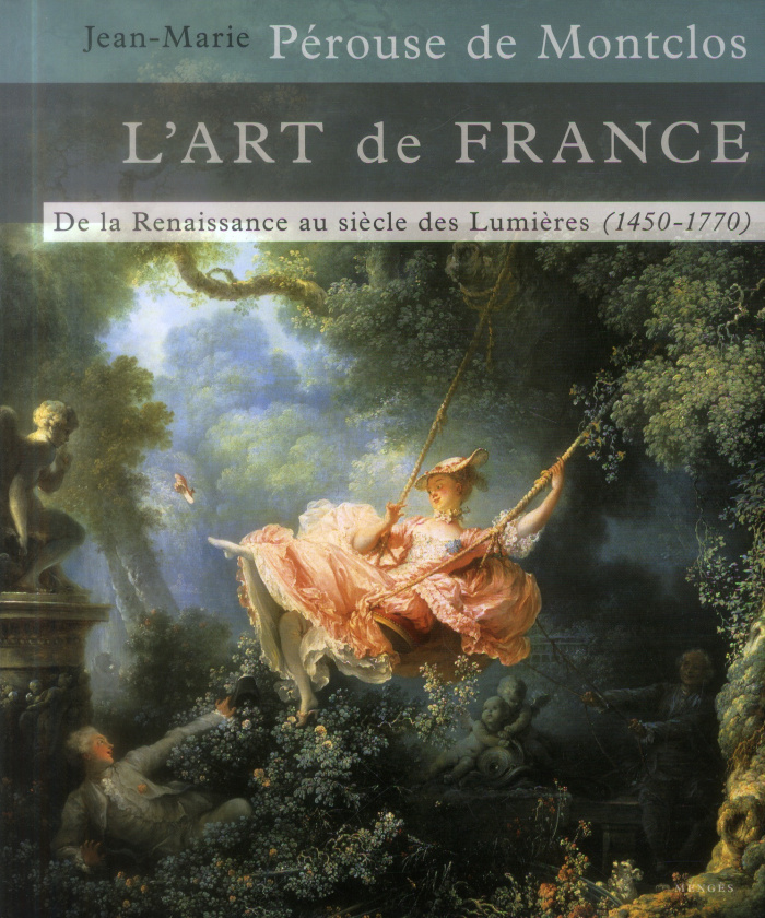 L'Art de France. De la Renaissance au siècle des Lumières 1450-1770