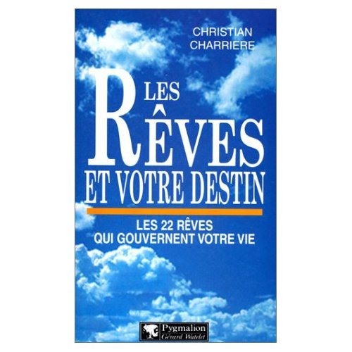 LES REVES ET VOTRE DESTIN. Les 22 rêves qui gouvernent votre vie